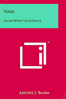 Archie J. Bahm, Yoga, Union with the Ultimate